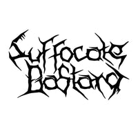 SUFFOCATE BASTARD